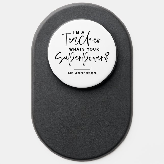 I'M A TEACHER, WHATS YOUR SUPER POWER? PopSocket (Popsocket)