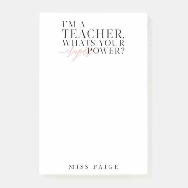 I'M A TEACHER, WHATS YOUR SUPER POWER? POST-IT NOTES (Front)