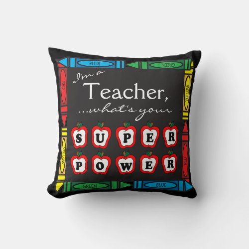 Im a Teacher Whats Your Super Power Throw Pillow