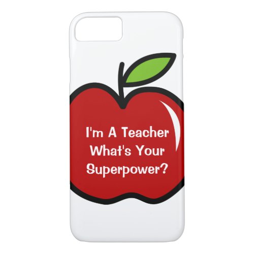 Im a teacher whats your superpower iPhone 7 case