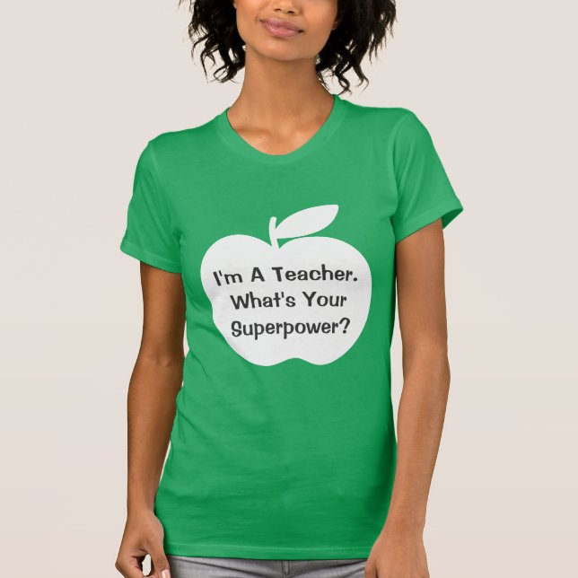 I'm a teacher what's your superpower t shirt (Front)