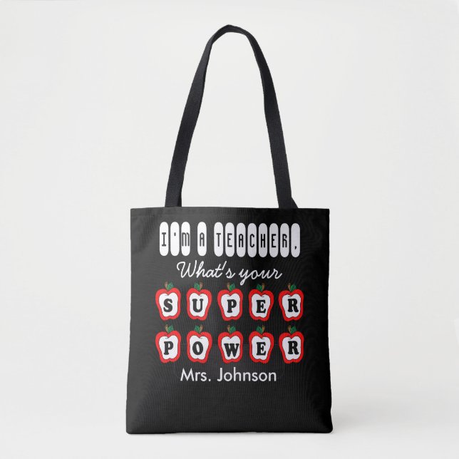 I'm a Teacher, What's Your Superpower Tote Bag (Front)