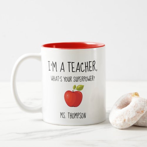 Im a Teacher whats your superpower Two_Tone Coffee Mug