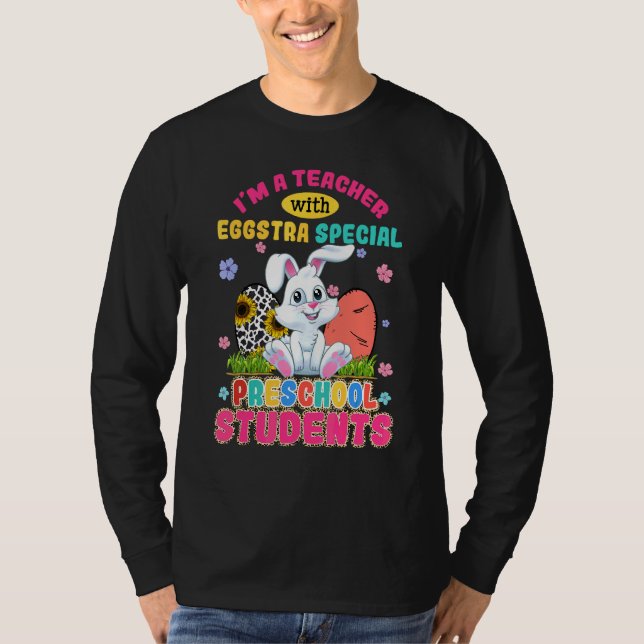 I'm A Teacher With Eggstra Preschool Students Bunn T-Shirt (Front)