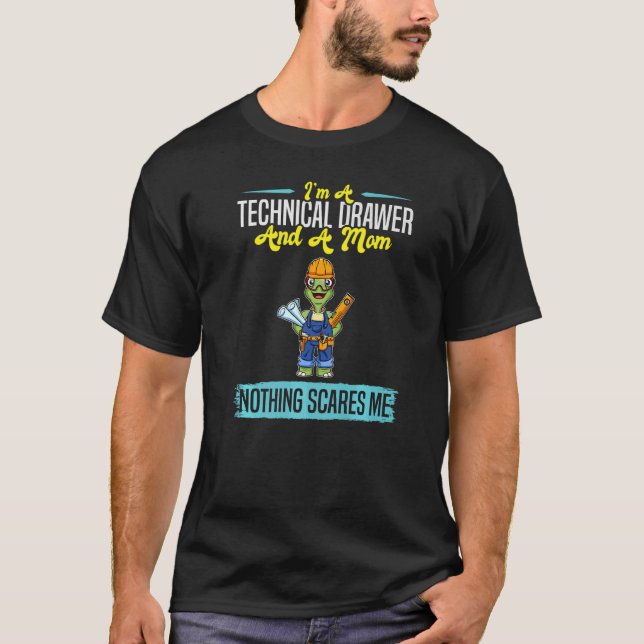 I'm A Technical Drawer And A Mom Nothing Scares Me T-Shirt (Front)