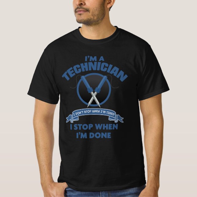 Im a technician, I stop when Im done T-Shirt (Front)