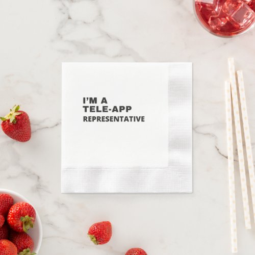 IM A TELE_APP REPRESENTATIVE NAPKINS