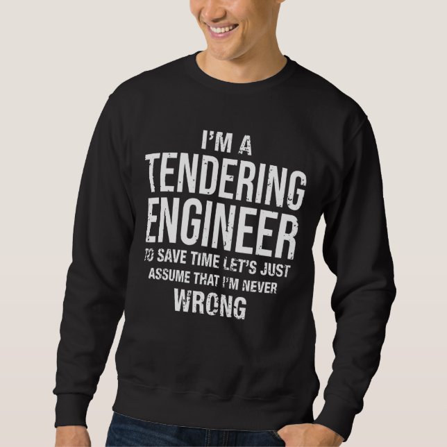 I'm A Tendering Engineer And I'm Never Wrong  Birt Sweatshirt (Front)
