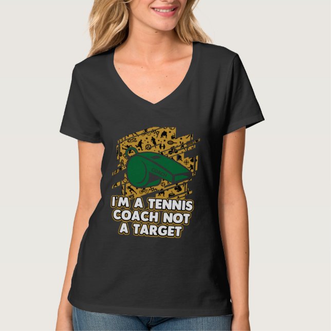 Im a Tennis Coach Not a Target  Tennis Player Humo T-Shirt (Front)