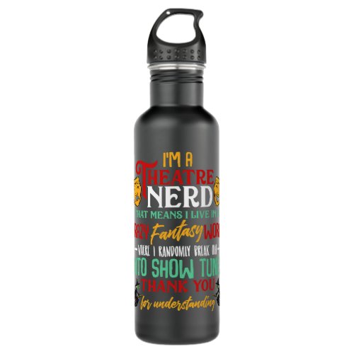 Im a Theater Nerd On Stage Theater Lovers Actor A Stainless Steel Water Bottle