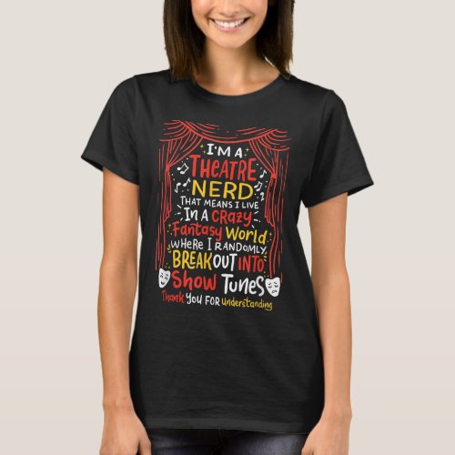Im A Theatre Nerd Funny Musical Theater Show Tune T_Shirt