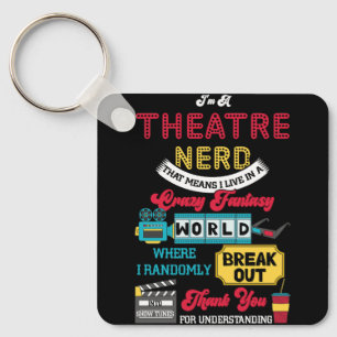 Im A Theatre Nerd That Means I Live In A Crazy Fan Keychain