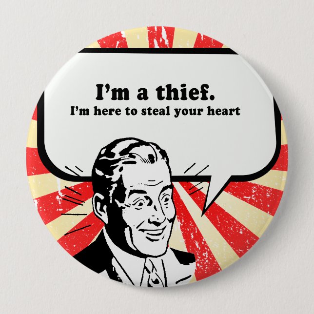 IM A THIEF - IM HERE TO STEAL YOUR HEART PINBACK BUTTON (Front)