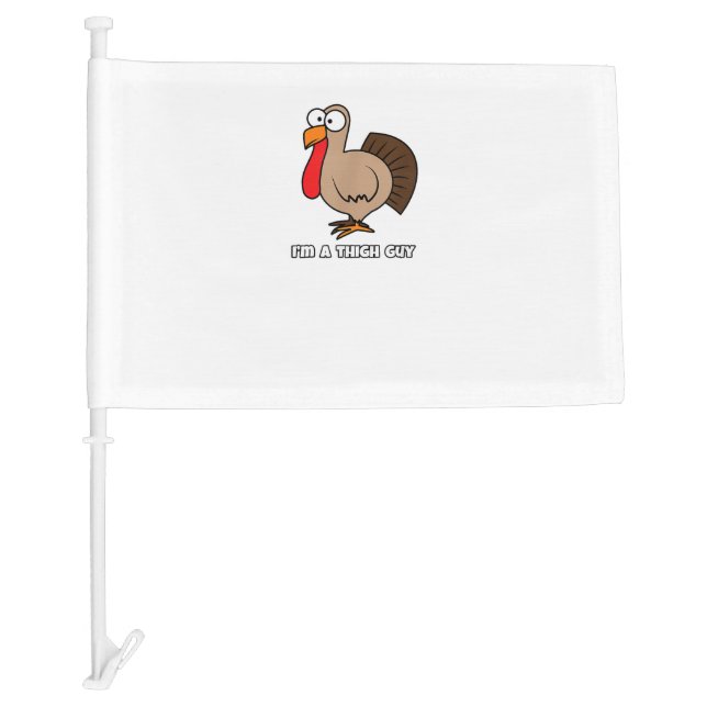 I'm a Thigh Guy - Funny Thanksgiving  Car Flag (Front)