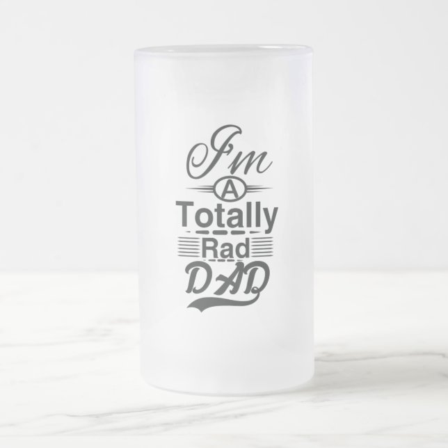 I'm a totally rad dad frosted glass beer mug (Center)