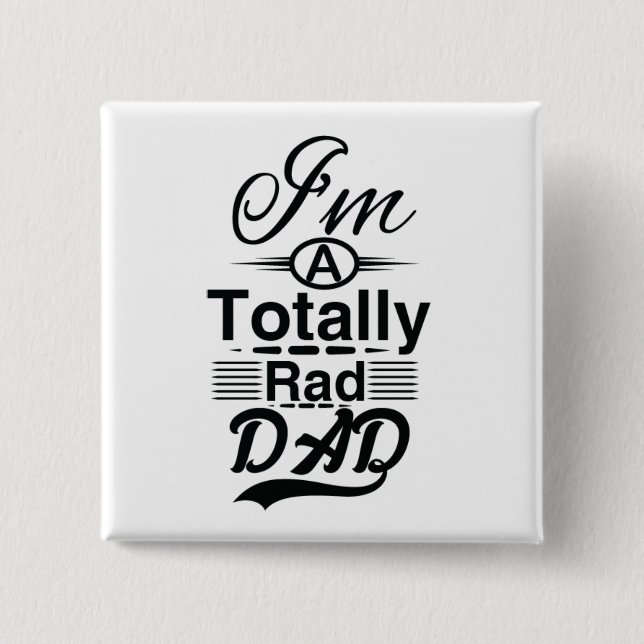 I'm a totally rad dad pinback button (Front)