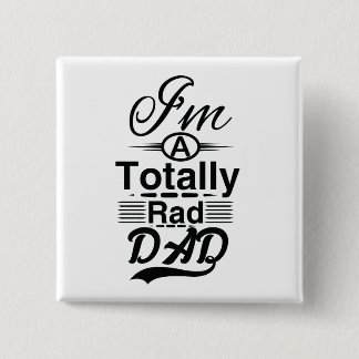 I'm a totally rad dad pinback button