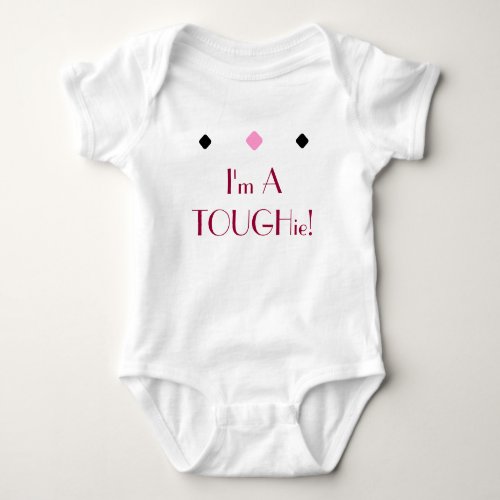 Im a TOUGHie Quote Baby Bodysuit