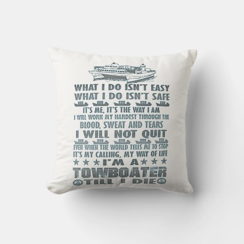 Im A Towboater Till I Die Throw Pillow