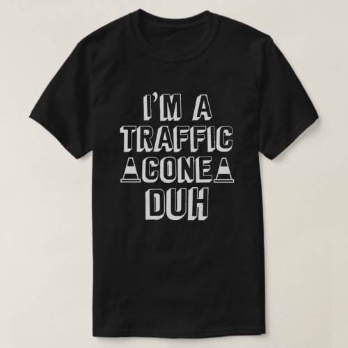 Im A Traffic Cone Duh Easy Halloween Costume T_Shirt