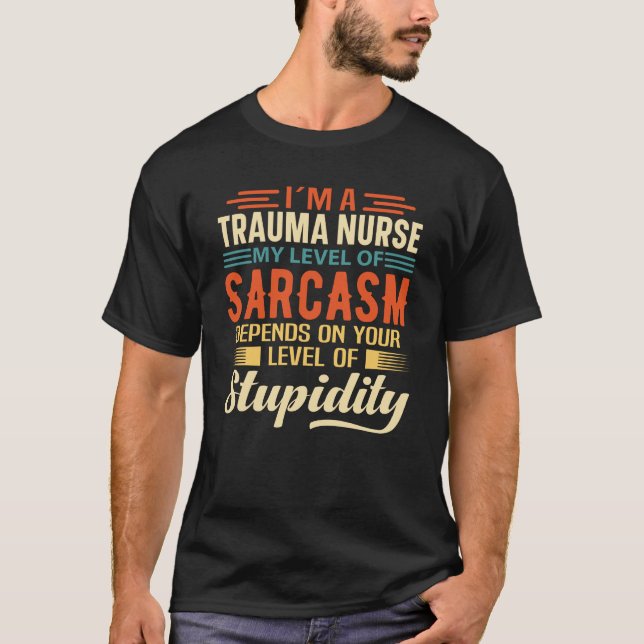 I'm A Trauma Nurse T-Shirt (Front)