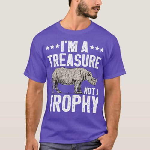 Im A Treasure Not A Trophy Rhinoceros Funny Gift T_Shirt