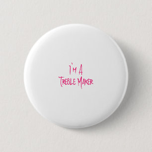 I'm A Treble Maker Fun Musical School Quote Button