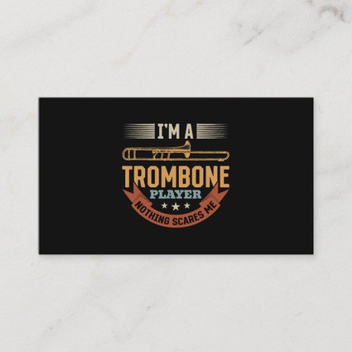 Im A Trombone Player Nothing Scares Me Brave Tromb Business Card