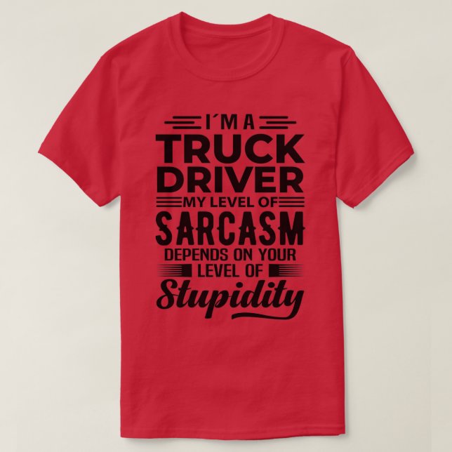 Im A Truck Driver T-Shirt (Design Front)