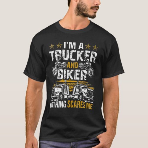 Im A Trucker And Biker Nothing Can Scare Me Tee