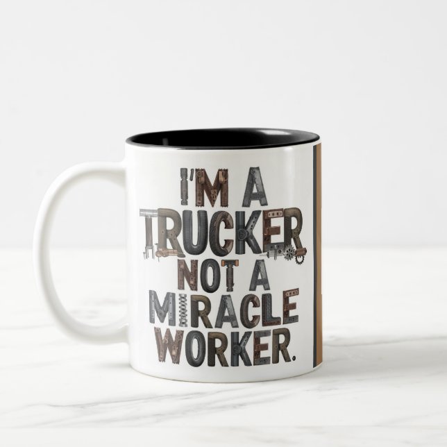 I'm a Trucker not a Miracle Worker mug (Left)