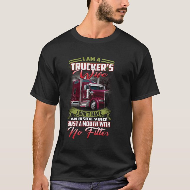 I'M A Trucker'S Wife I Don'T Have An Inside Voice  T-Shirt (Front)
