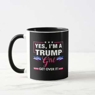 I'm A Trump Girl Get Over It Mug