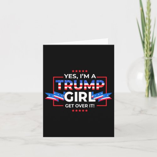Im A Trump Girl Get Over It Support Trump 2020  Card
