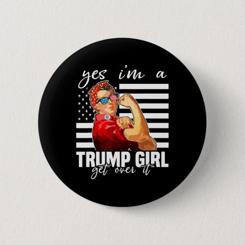 Im A Trump Girl Get Over It Trump 2024  Button