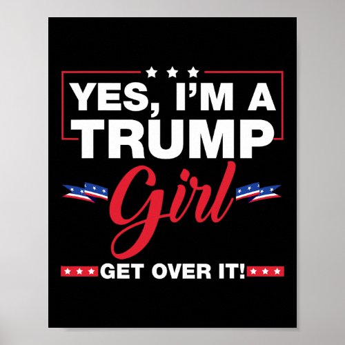 Im A Trump Girl Get Over It Trump 2024 Election G Poster