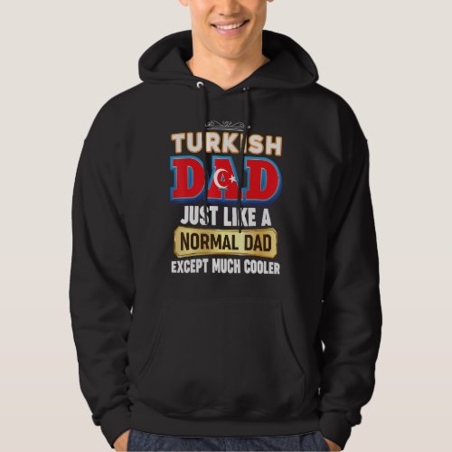 Im A Turkish Dad Just Like Normal Except Much Coo Hoodie