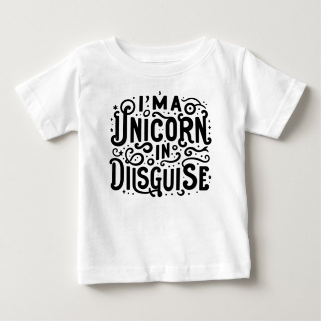 I'm a Unicorn in Disguise Baby T-Shirt (Front)