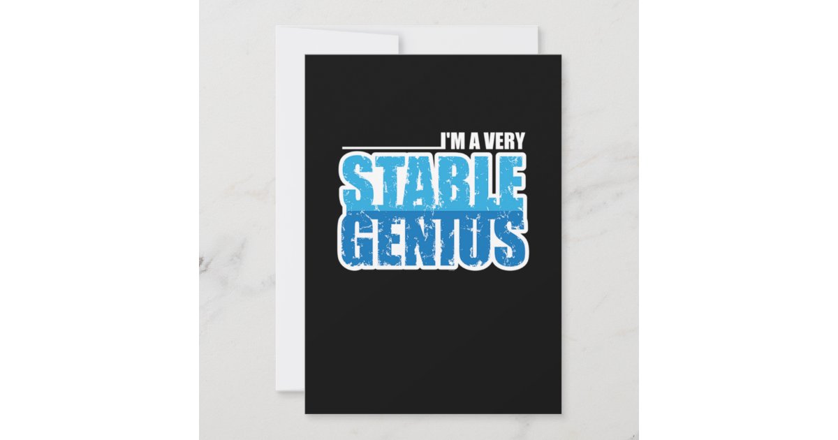 Im a Very Stable Genius Funny Smart Sarcasm Gifts Invitation | Zazzle