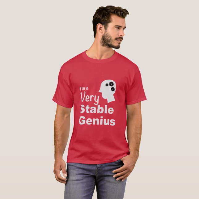 I'm a Very Stable Genius T-Shirt (Front Full)