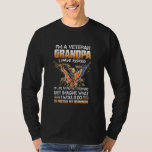 I&#39;m A Veteran Grandpa I Have Risked My Life To Pro T-Shirt