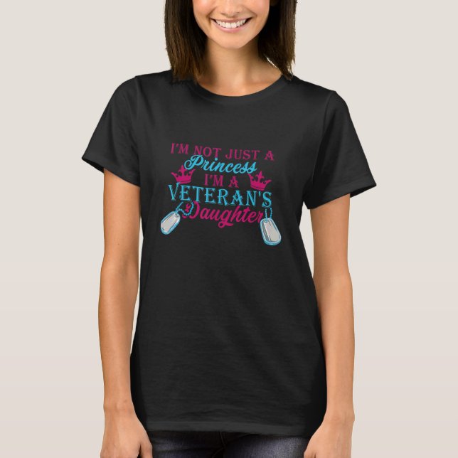 I'm A Veterans Daughter My Favorite Princess Calls T-Shirt (Front)
