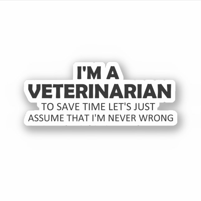I'm A Veterinarian Funny Sayings Quote Gift Idea Sticker (Front)
