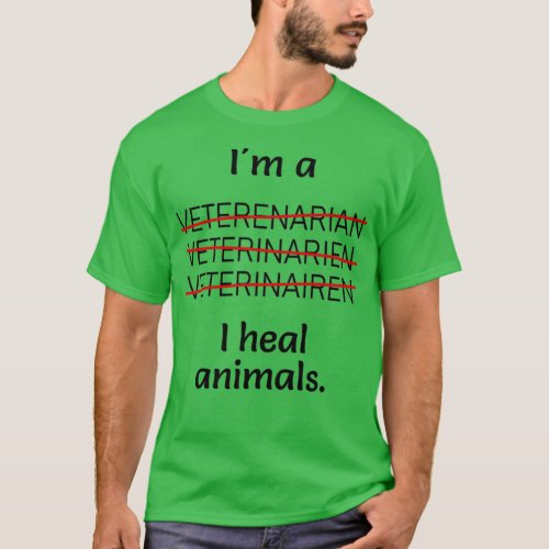 Im a Veterinarian I heal animals Misspelled 1 T_Shirt