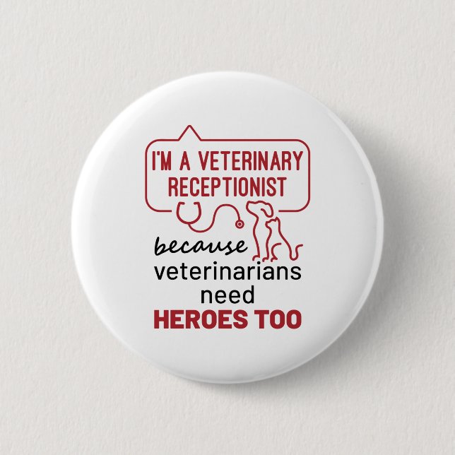 I'm a Veterinary Receptionist Because Heroes Quote Button (Front)