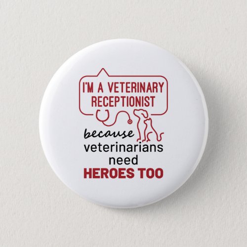 Im a Veterinary Receptionist Because Heroes Quote Button