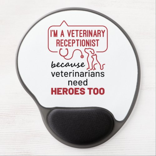Im a Veterinary Receptionist Because Heroes Quote Gel Mouse Pad