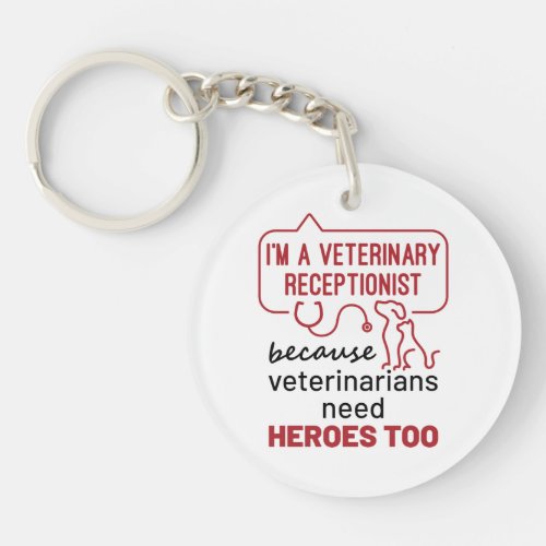 Im a Veterinary Receptionist Because Heroes Quote Keychain