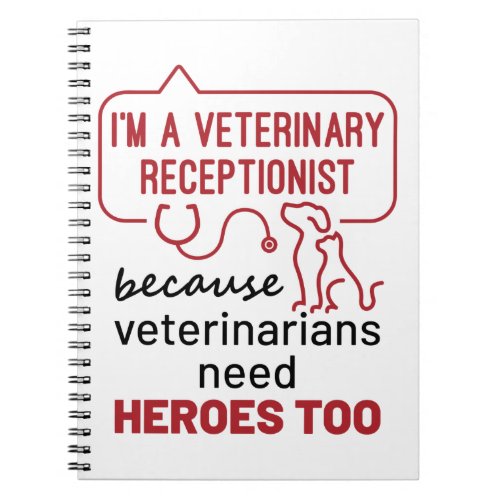 Im a Veterinary Receptionist Because Heroes Quote Notebook