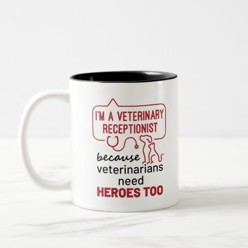 Im a Veterinary Receptionist Because Heroes Quote Two_Tone Coffee Mug